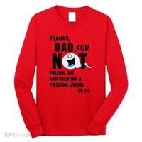 Thanks Dad For Not Pulling Out And Creating A Legend Father Long Sleeve Shirt thumb 0