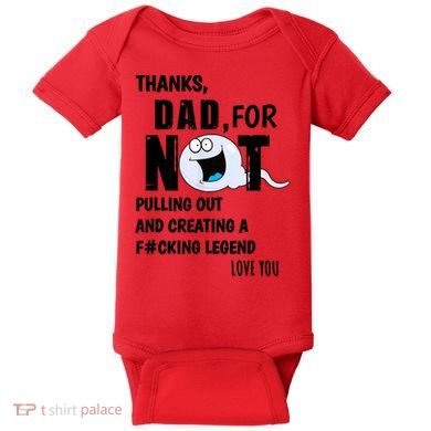 Thanks Dad For Not Pulling Out And Creating A Legend Father Baby Bodysuit