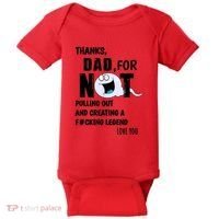 Thanks Dad For Not Pulling Out And Creating A Legend Father Baby Bodysuit thumb 0