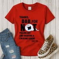 Thanks Dad For Not Pulling Out And Creating A Legend Father Women's T-Shirt thumb 3