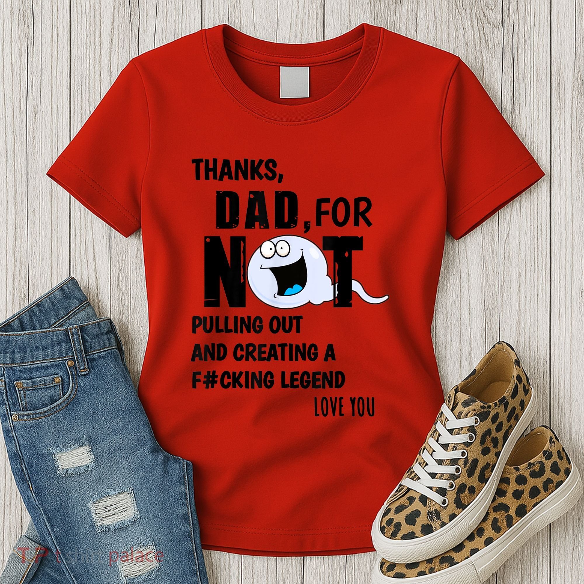Thanks Dad For Not Pulling Out And Creating A Legend Father Women's T-Shirt