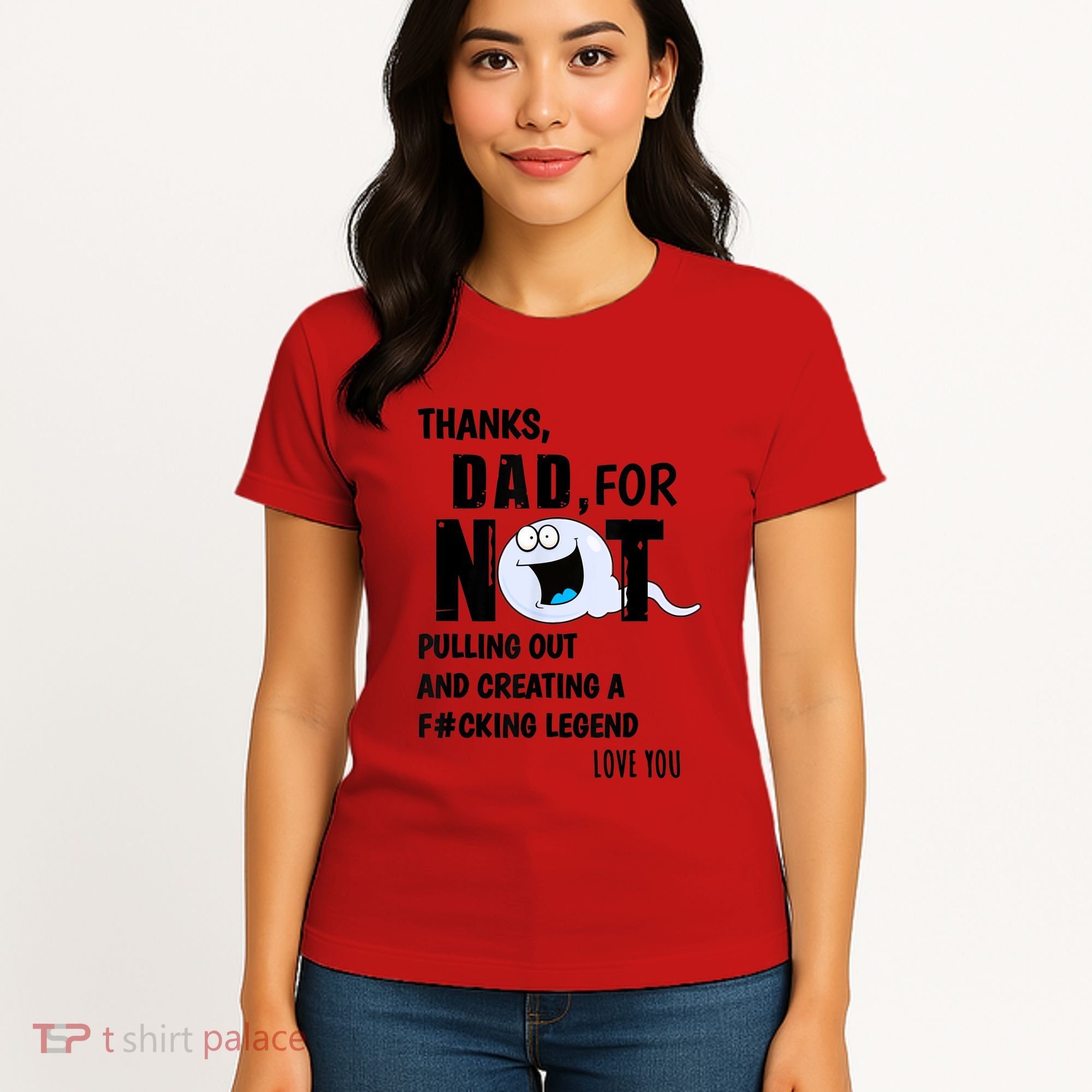 Thanks Dad For Not Pulling Out And Creating A Legend Father Women's T-Shirt