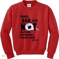 Thanks Dad For Not Pulling Out And Creating A Legend Father Kids Sweatshirt thumb 0