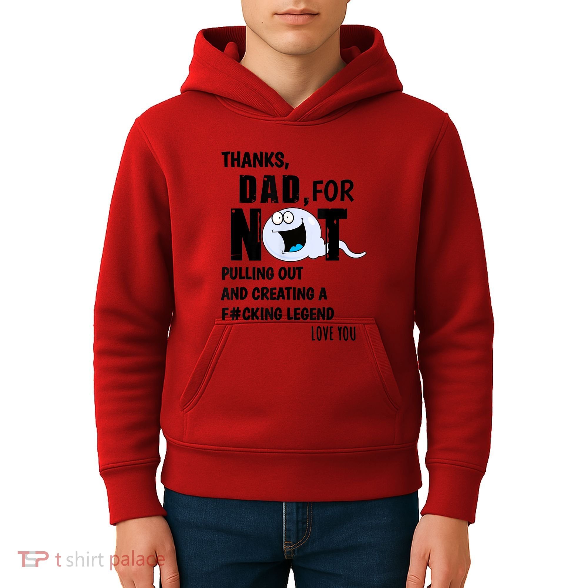Thanks Dad For Not Pulling Out And Creating A Legend Father Kids Hoodie