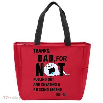 Thanks Dad For Not Pulling Out And Creating A Legend Father Tote Bag