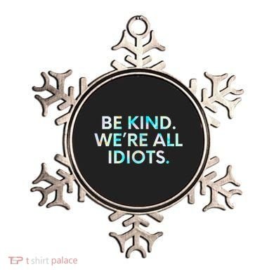 Tie Dye Funny Inspirational Quote, Be Kind. We're All Idiots Ornament