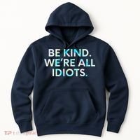 Tie Dye Funny Inspirational Quote, Be Kind. We're All Idiots Hoodie thumb 0