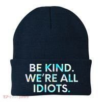 Tie Dye Funny Inspirational Quote, Be Kind. We're All Idiots Beanie thumb 0