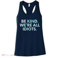Tie Dye Funny Inspirational Quote, Be Kind. We're All Idiots Women's Tank Top thumb 0