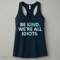 Tie Dye Funny Inspirational Quote, Be Kind. We're All Idiots Women's Tank Top thumb 3