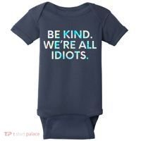 Tie Dye Funny Inspirational Quote, Be Kind. We're All Idiots Baby Bodysuit thumb 0
