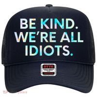 Tie Dye Funny Inspirational Quote, Be Kind. We're All Idiots Hat thumb 0
