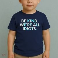 Tie Dye Funny Inspirational Quote, Be Kind. We're All Idiots Toddler T-Shirt thumb 2