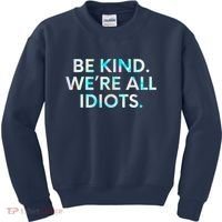 Tie Dye Funny Inspirational Quote, Be Kind. We're All Idiots Kids Sweatshirt thumb 0