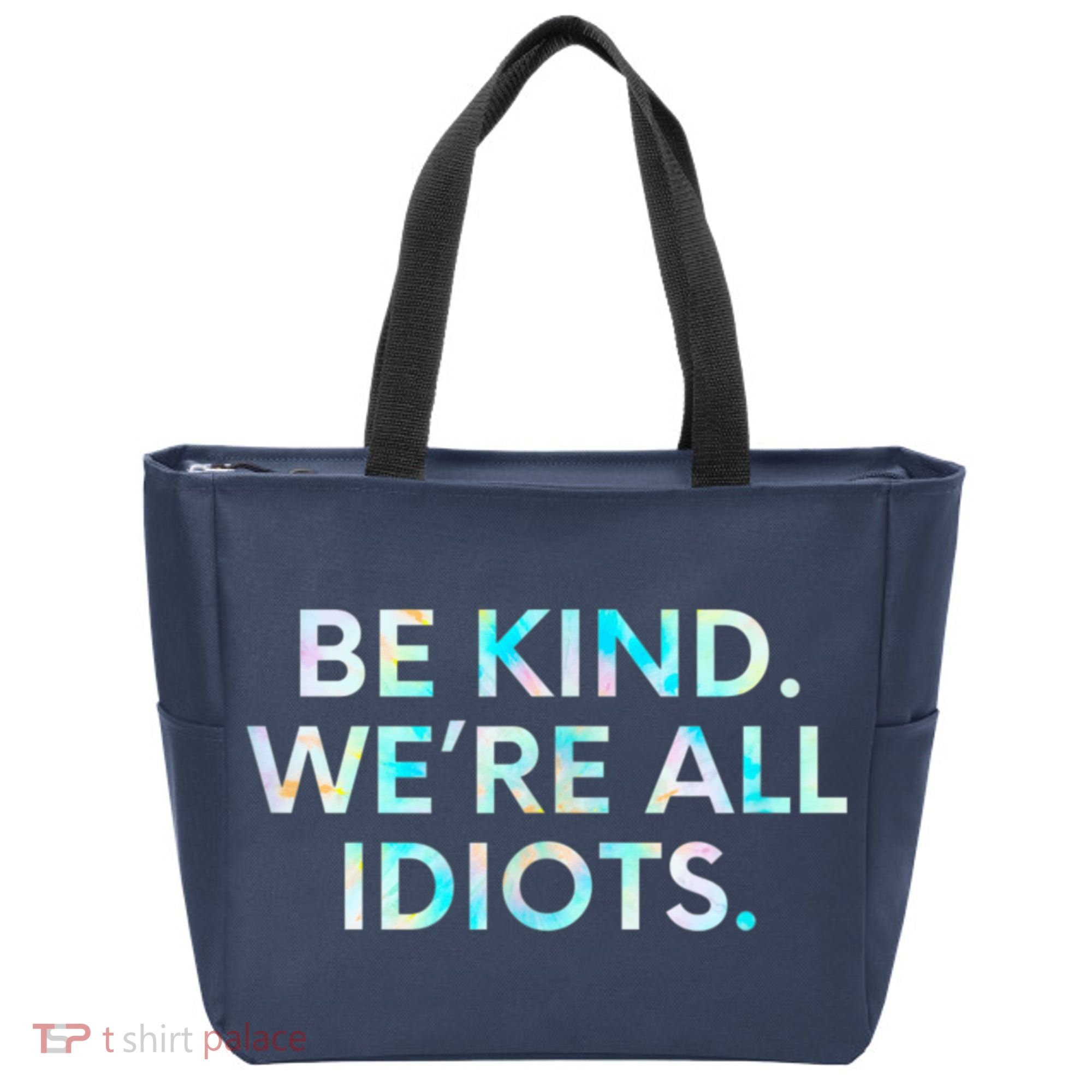 Tie Dye Funny Inspirational Quote, Be Kind. We're All Idiots Tote Bag