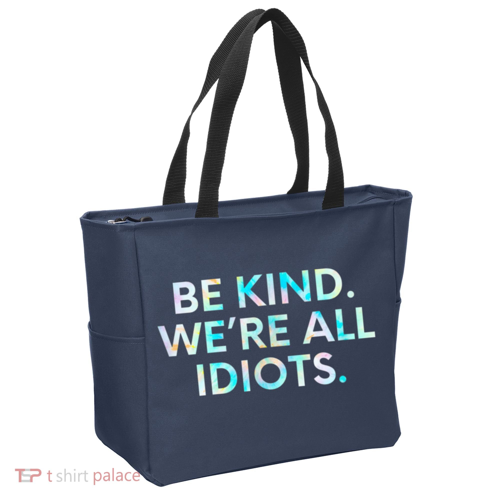 Tie Dye Funny Inspirational Quote, Be Kind. We're All Idiots Tote Bag