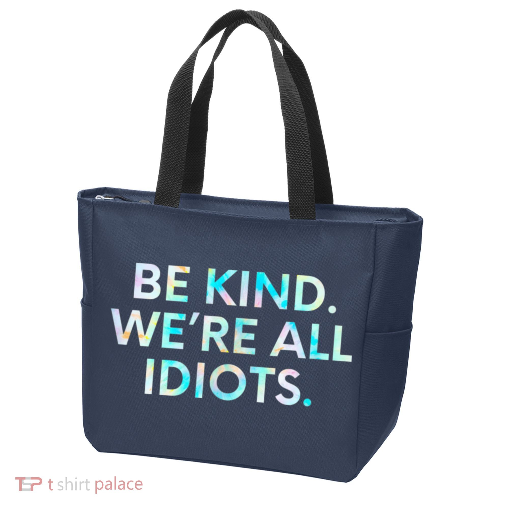 Tie Dye Funny Inspirational Quote, Be Kind. We're All Idiots Tote Bag