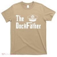 The Dock Father Captain Of The Boat Dad Funny Fathers Day T-Shirt thumb 0