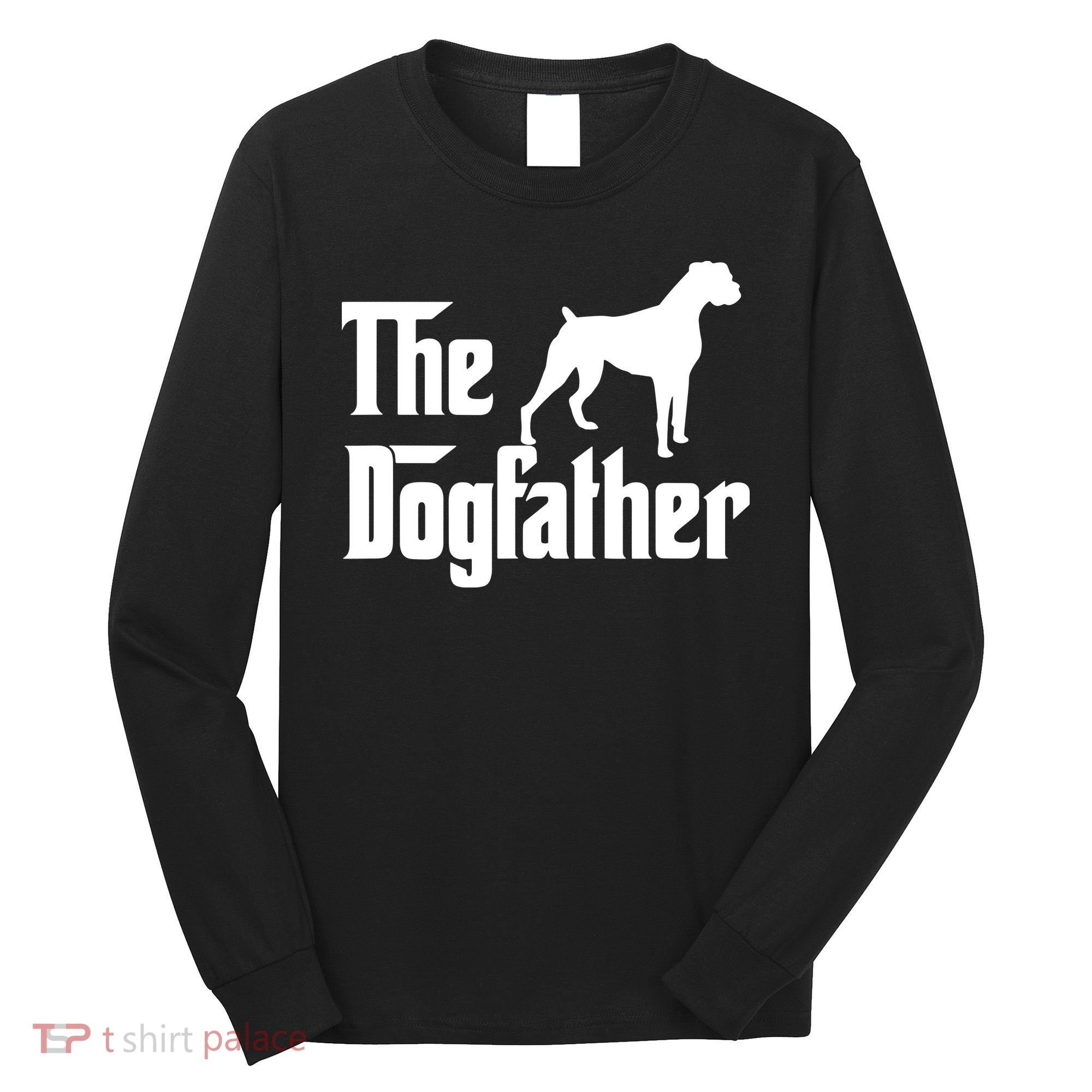 The Dog Father T Boxer Dog Lover Gift For Men Dad Long Sleeve Shirt