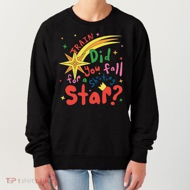 Train Did For You Fall Shooting Star Saying Women's Sweatshirt