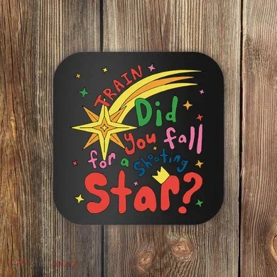 Train Did For You Fall Shooting Star Saying Coaster