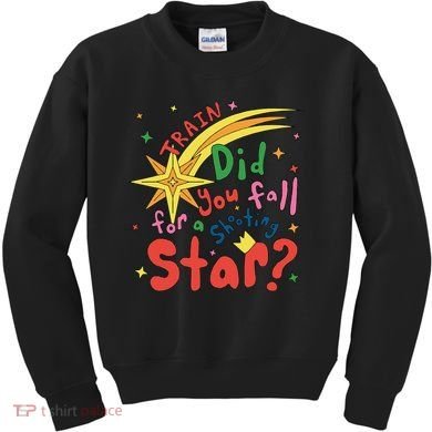 Train Did For You Fall Shooting Star Saying Kids Sweatshirt