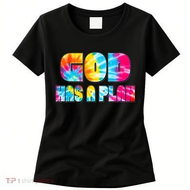 Tie Dye God Has A Plan Women's T-Shirt