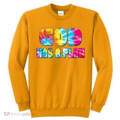 Tie Dye God Has A Plan Sweatshirt