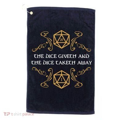The Dice Giveth And Taketh Dungeons And Dragons Inspired Golf Towel