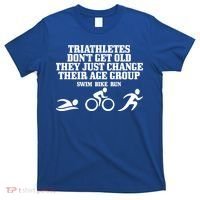 Triathletes Don't Get Old Swim Bike Run Funny Triathlon Cute Gift T-Shirt thumb 0