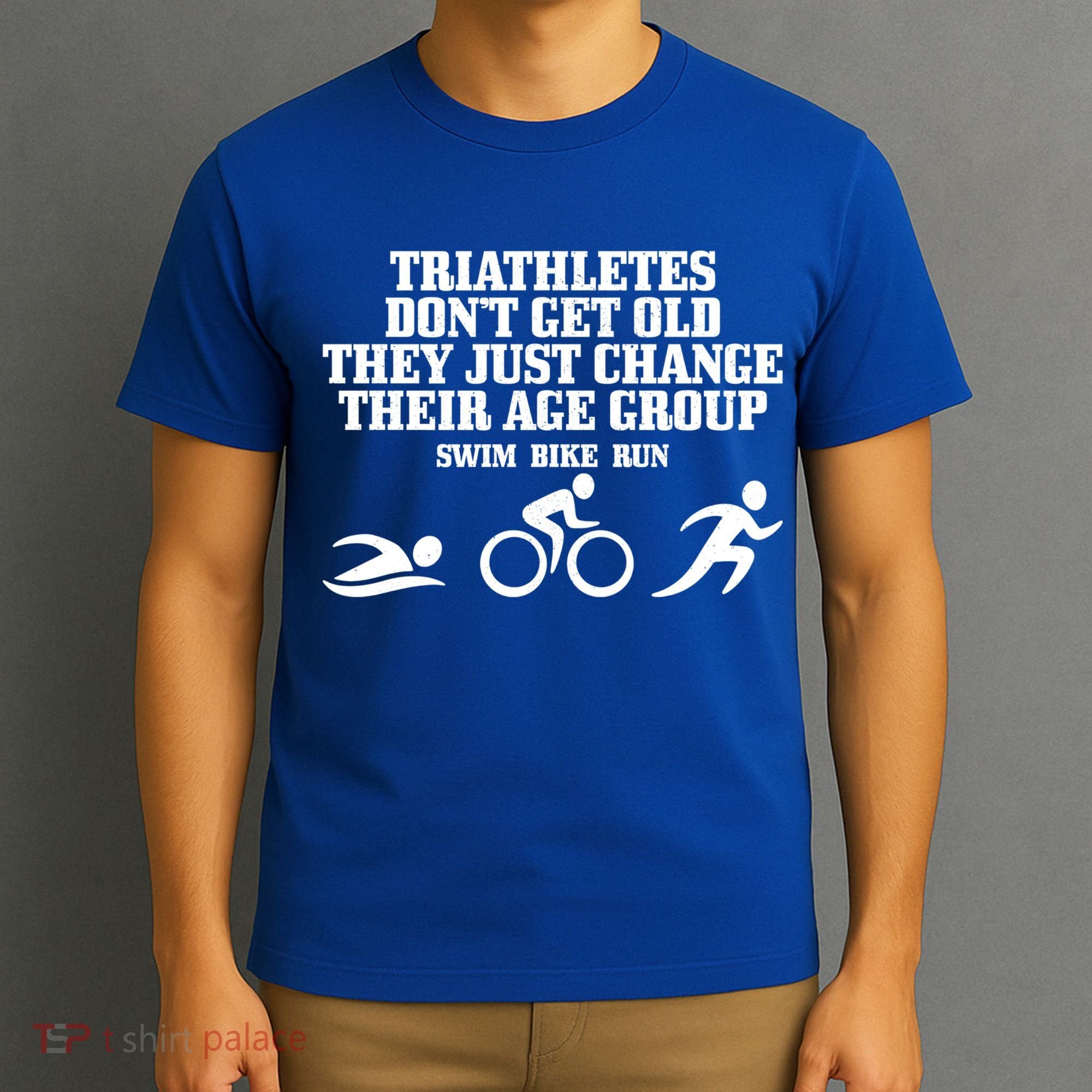 Triathletes Don't Get Old Swim Bike Run Funny Triathlon Cute Gift T-Shirt