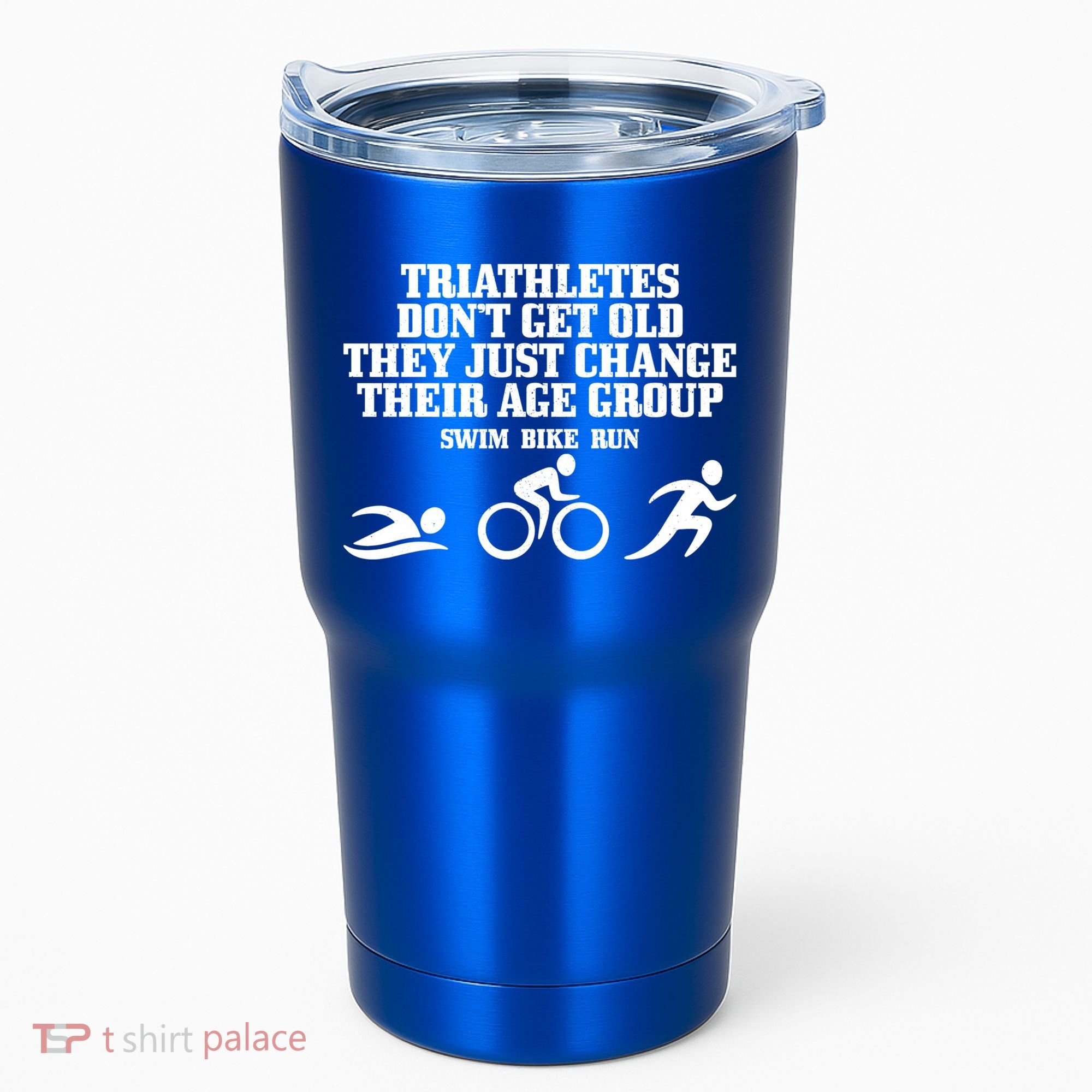 Triathletes Don't Get Old Swim Bike Run Funny Triathlon Cute Gift Tumbler