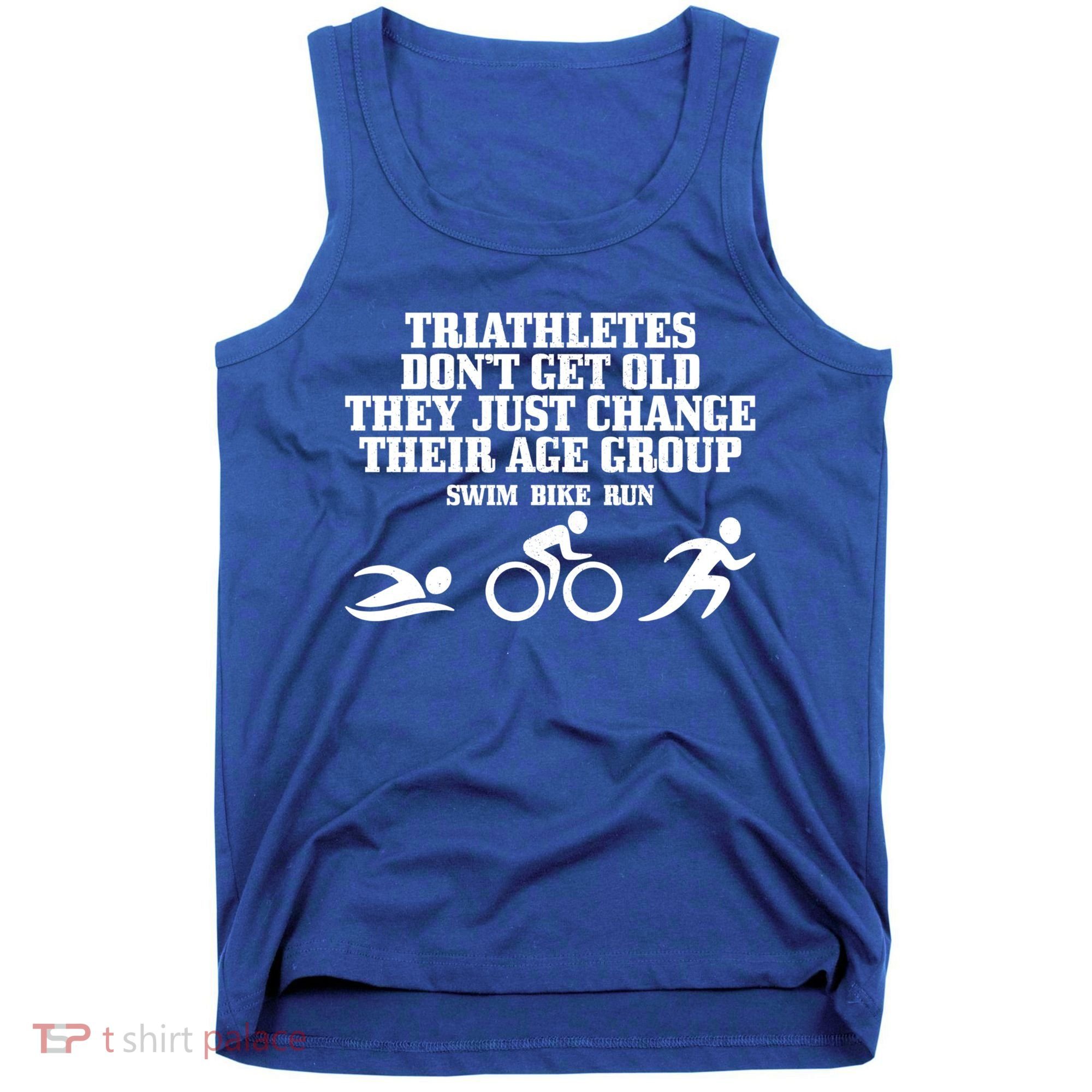 Triathletes Don't Get Old Swim Bike Run Funny Triathlon Cute Gift Tank Top