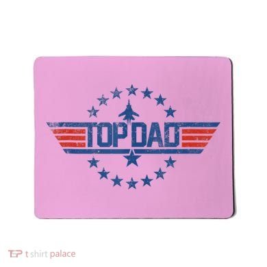 Top Dad Gift For Dad For Fathers Day Funny Top Gun Mousepad
