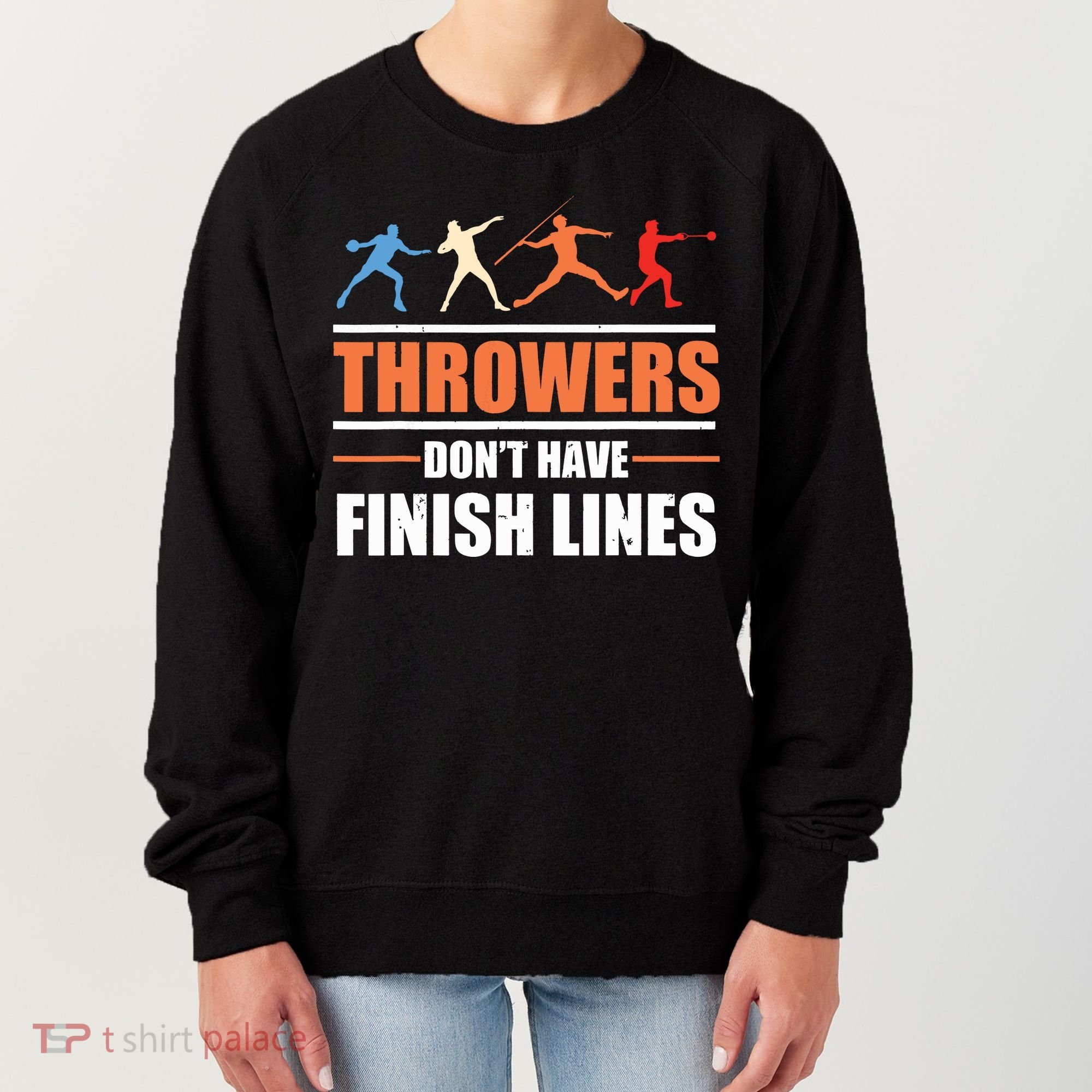 Throwers Dont Have Finish Lines Javelin Discus Shot Put Women's Sweatshirt