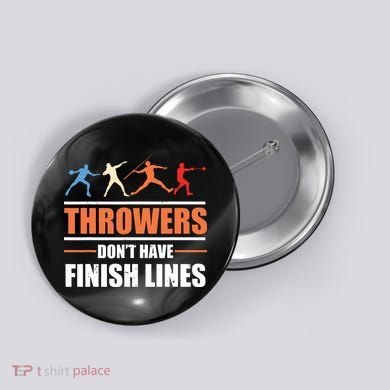 Throwers Dont Have Finish Lines Javelin Discus Shot Put Button