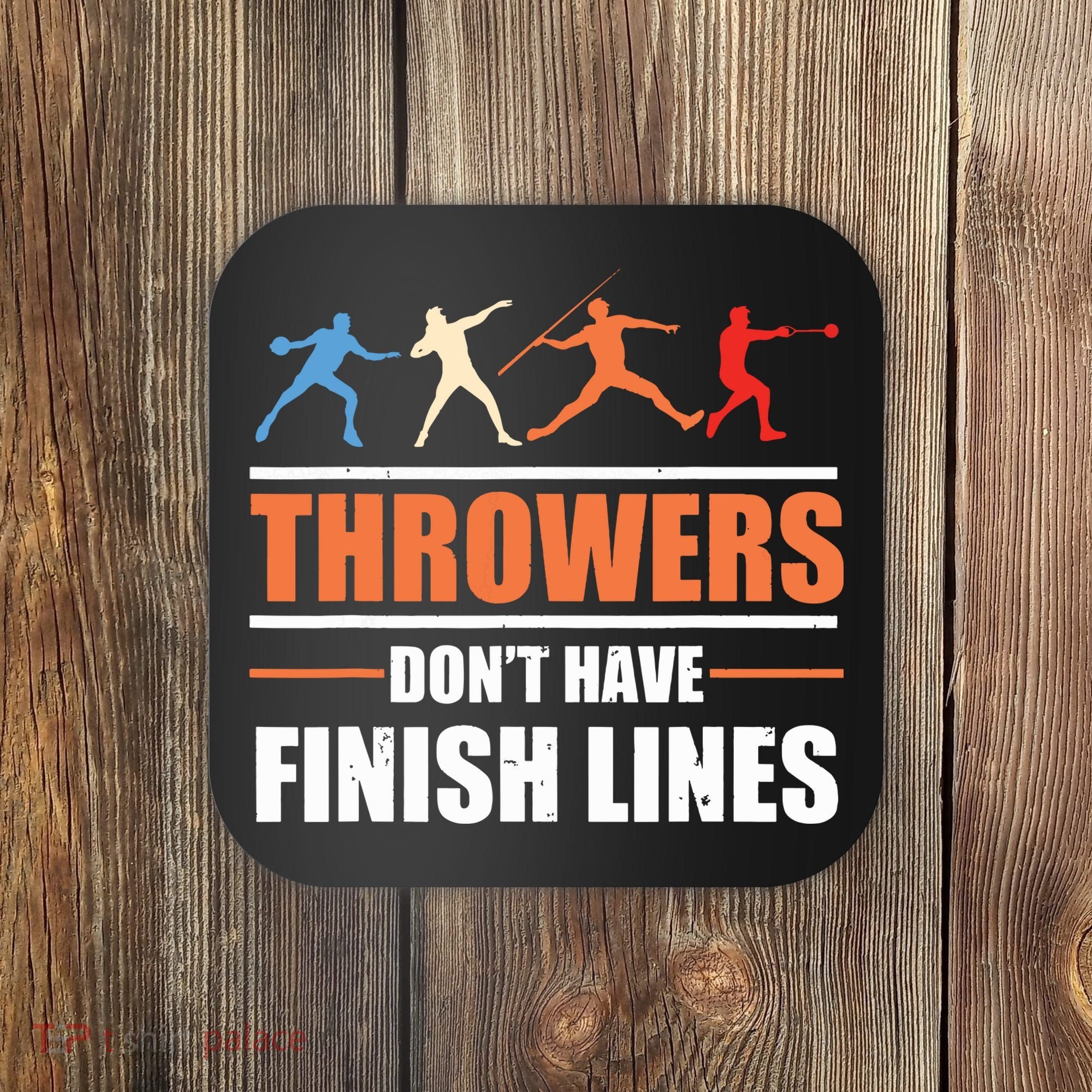 Throwers Dont Have Finish Lines Javelin Discus Shot Put Coaster