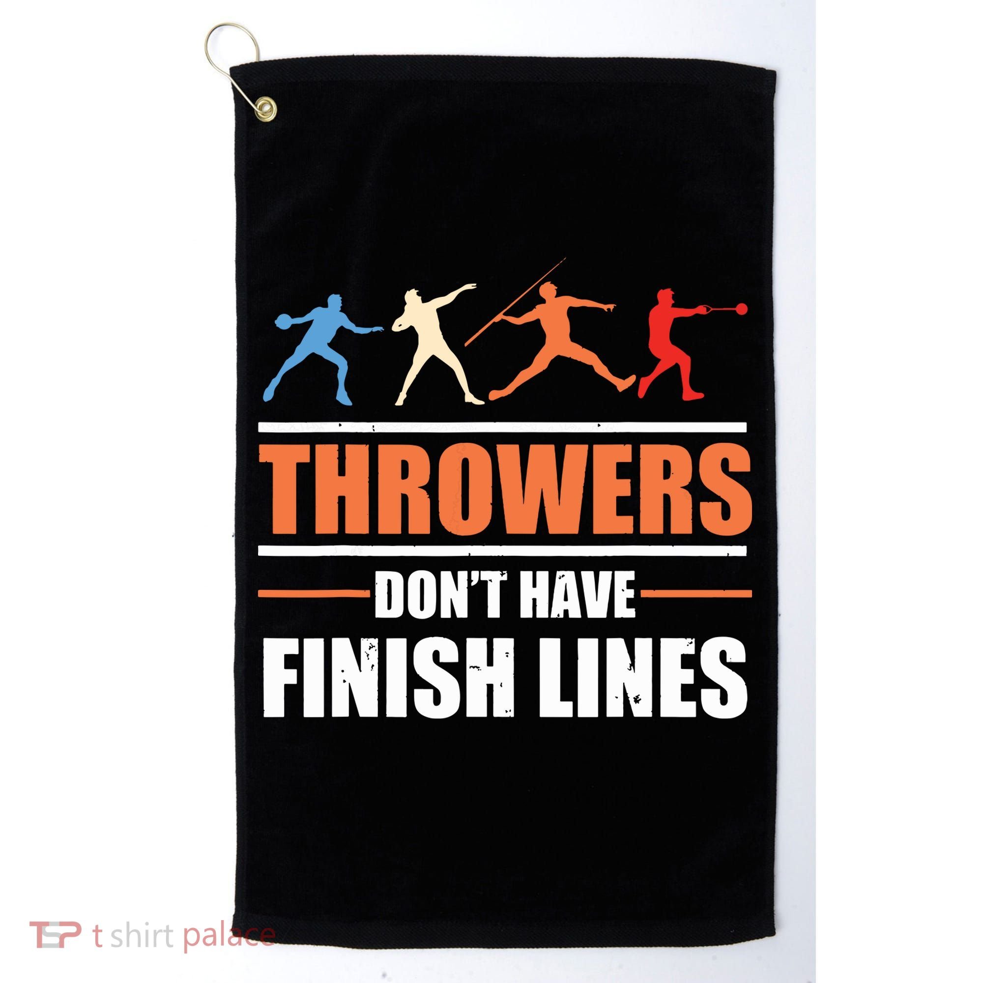 Throwers Dont Have Finish Lines Javelin Discus Shot Put Golf Towel