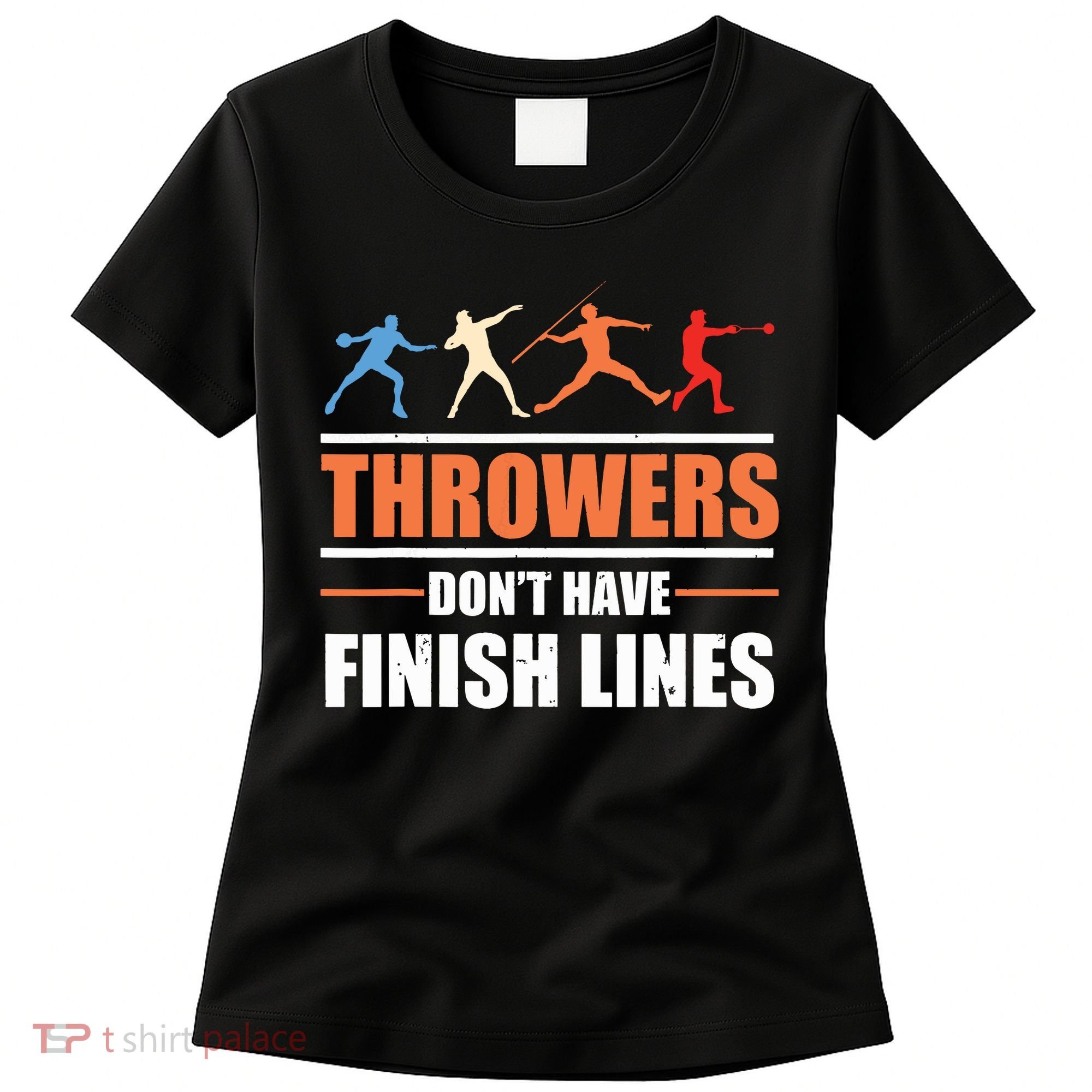 Throwers Dont Have Finish Lines Javelin Discus Shot Put Women's T-Shirt