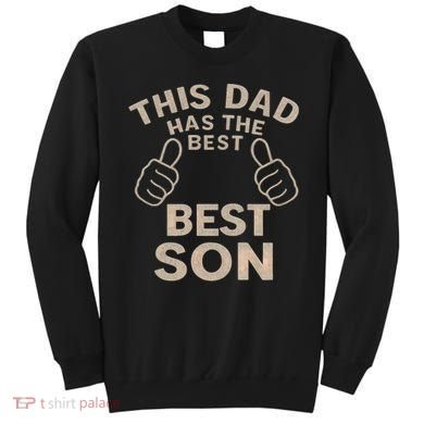 This Dad Has the Best Son - Perfect Father's Day Gift Sweatshirt