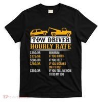 Tow Driver Hourly Rate Tow Truck Driver Tow Trucker T-Shirt thumb 0