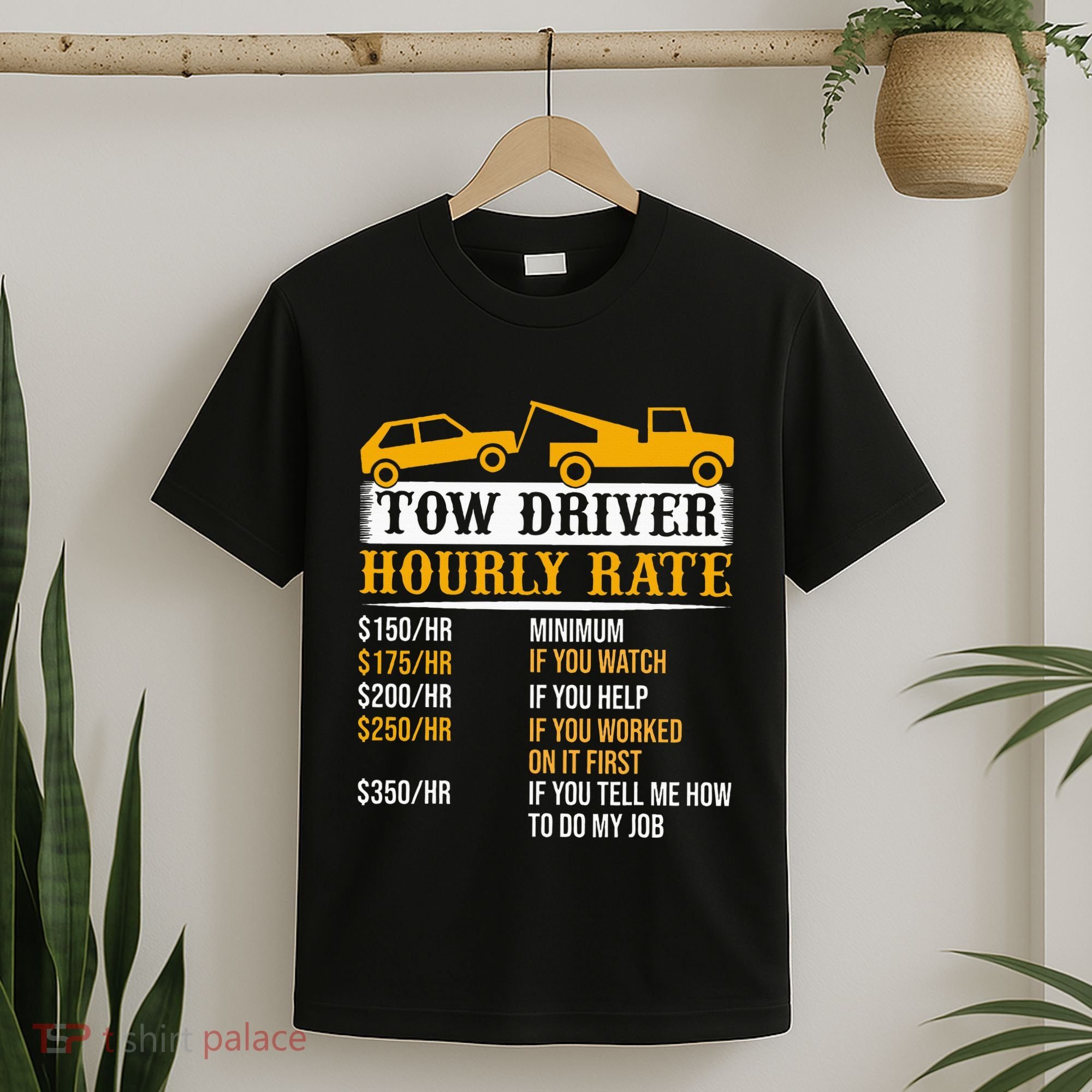 Tow Driver Hourly Rate Tow Truck Driver Tow Trucker T-Shirt