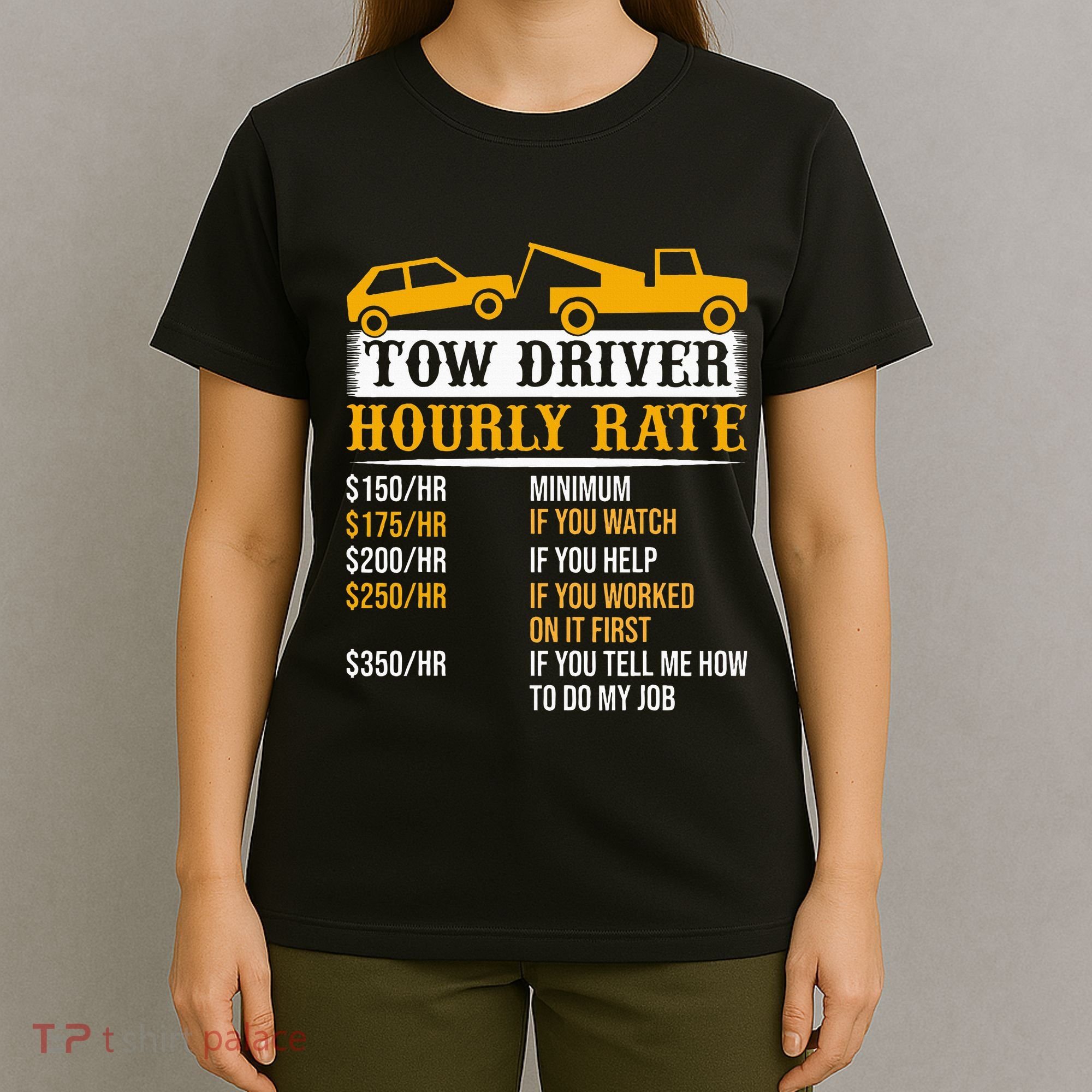 Tow Driver Hourly Rate Tow Truck Driver Tow Trucker T-Shirt