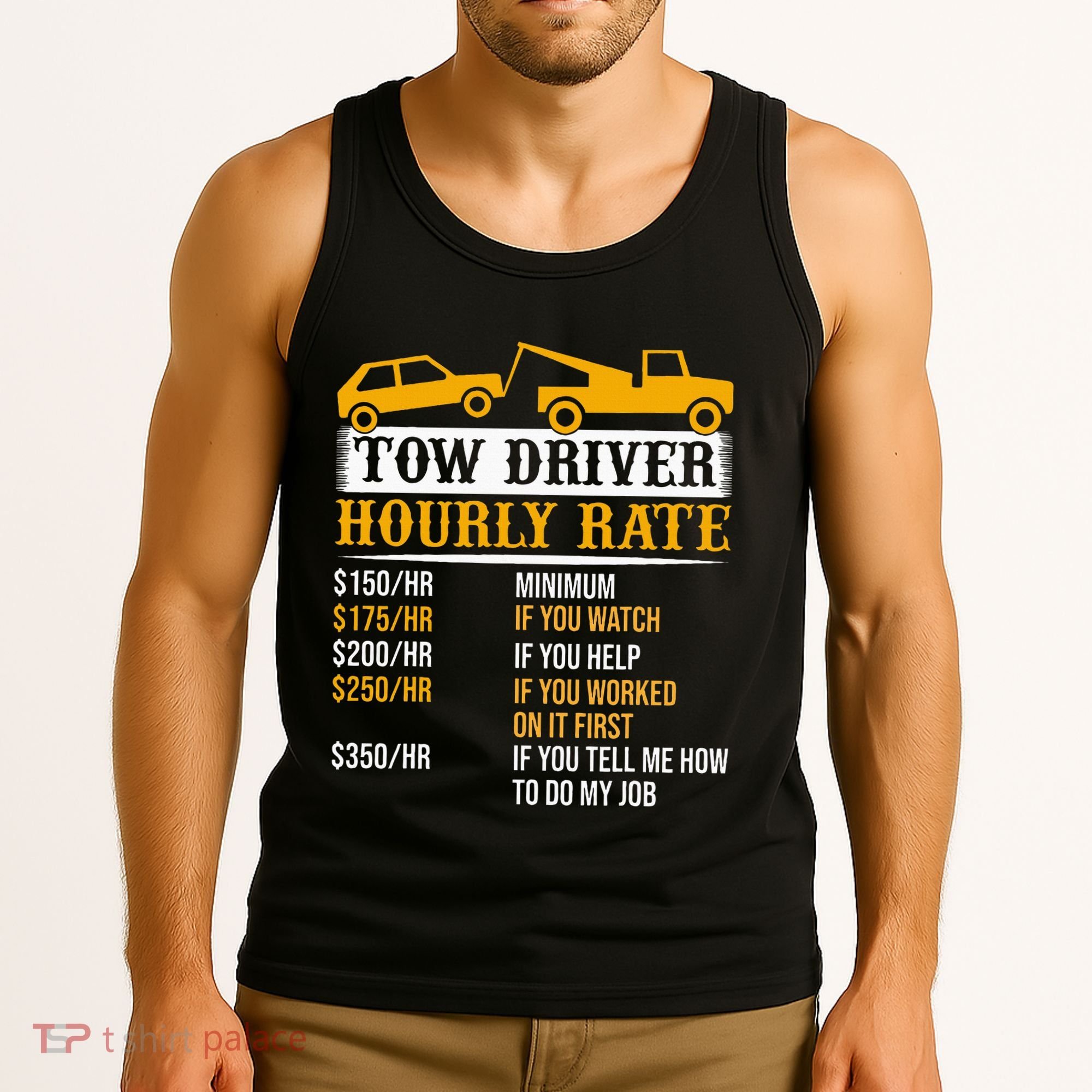 Tow Driver Hourly Rate Tow Truck Driver Tow Trucker Tank Top