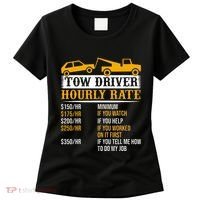 Tow Driver Hourly Rate Tow Truck Driver Tow Trucker Women's T-Shirt thumb 0