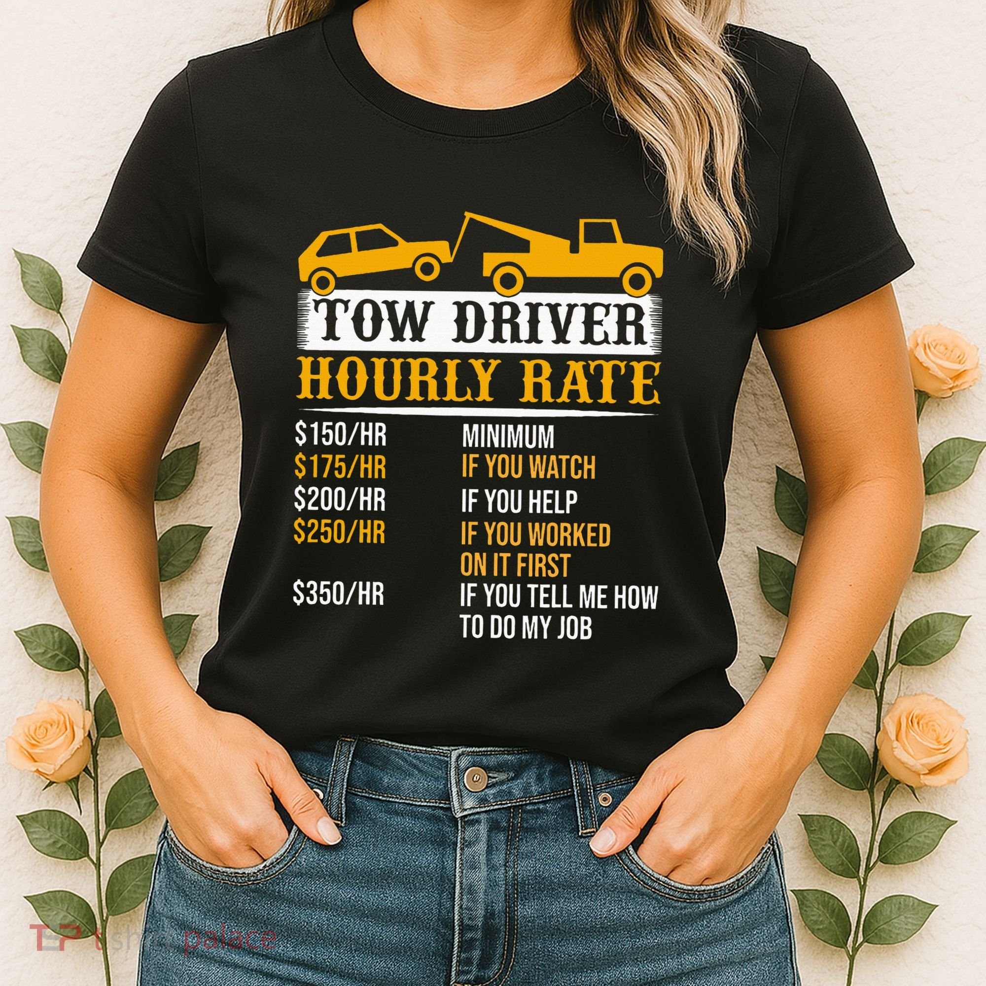 Tow Driver Hourly Rate Tow Truck Driver Tow Trucker Women's T-Shirt