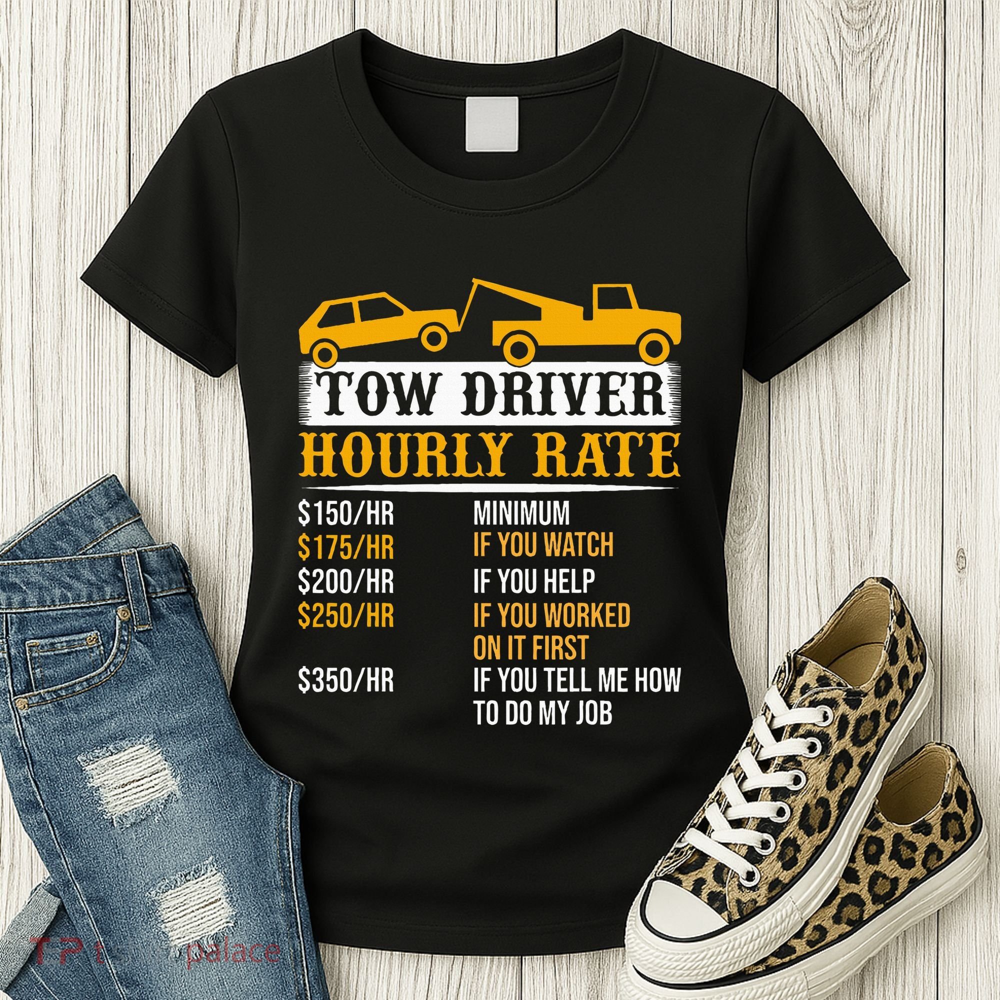 Tow Driver Hourly Rate Tow Truck Driver Tow Trucker Women's T-Shirt