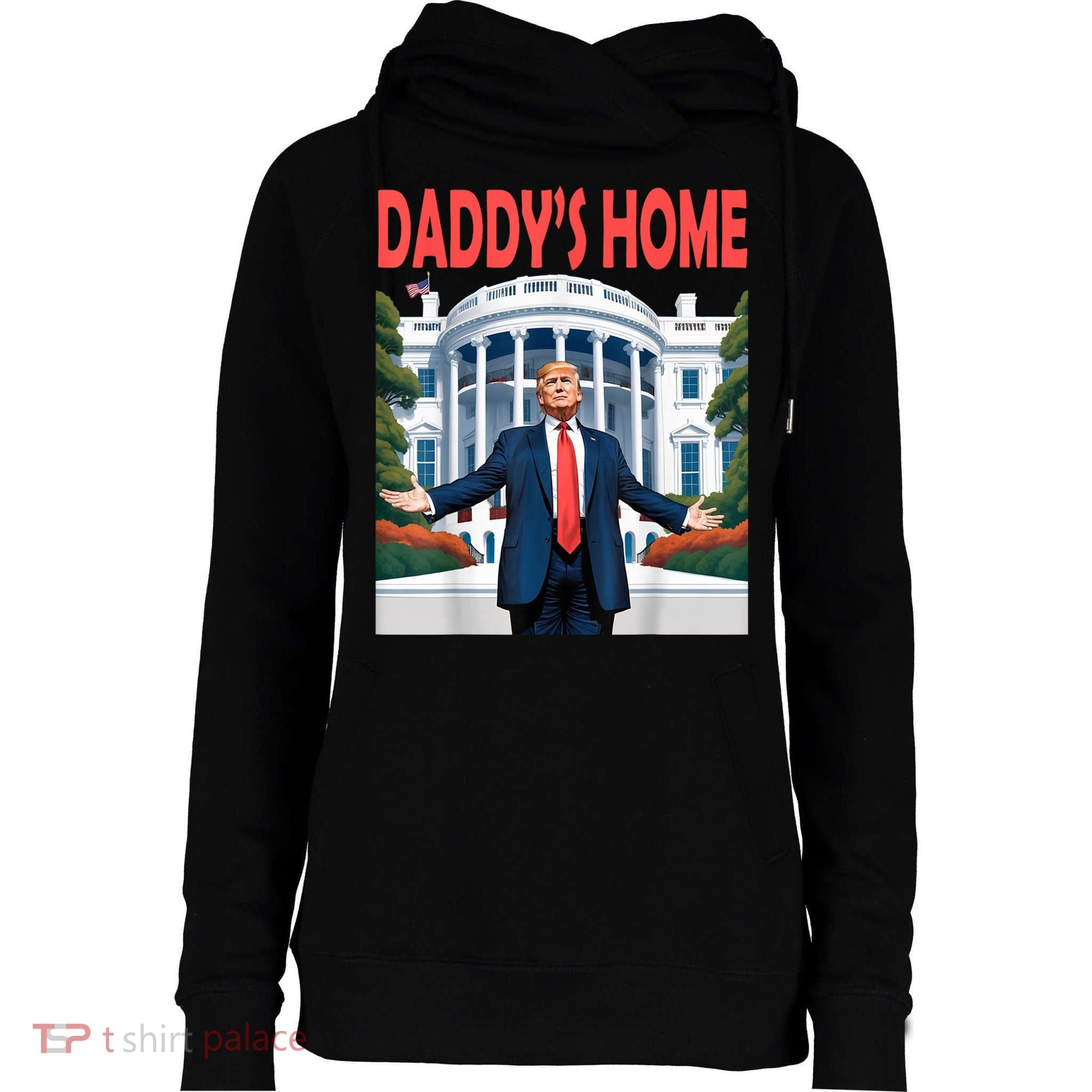 Trump Daddys Home White House Womens Funnel Neck Pullover Hood