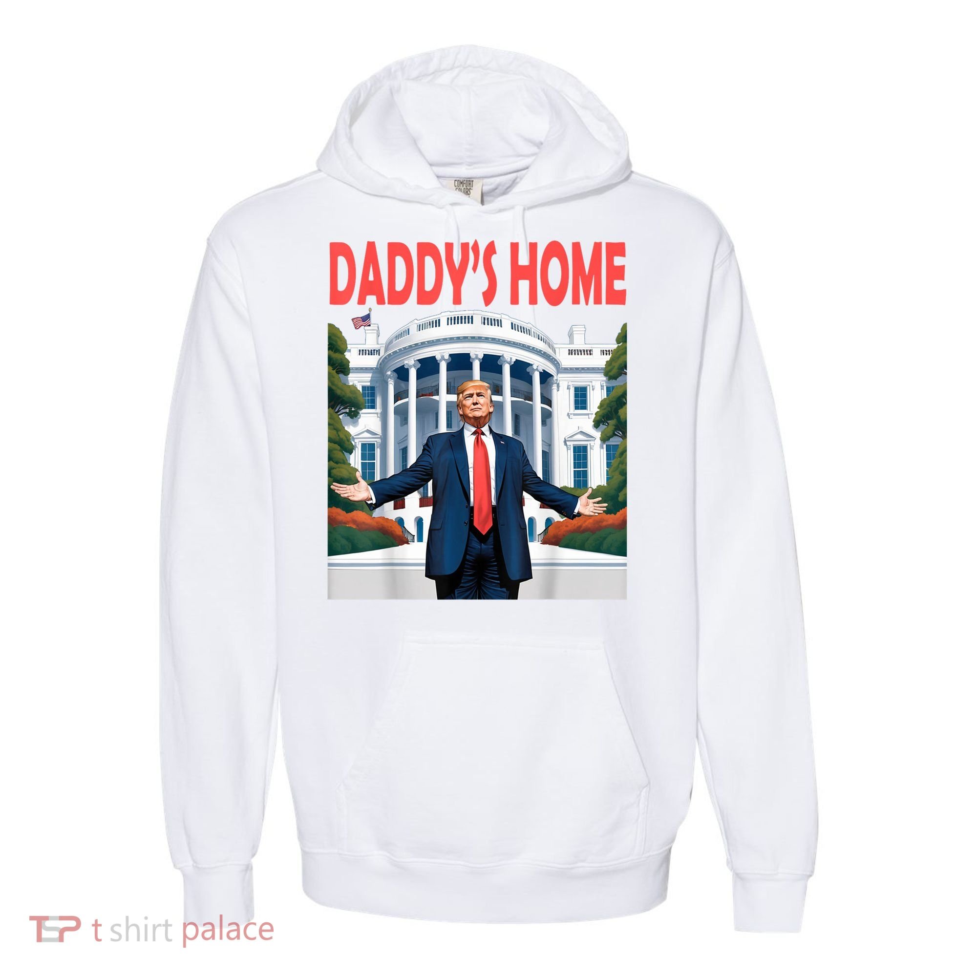 Trump Daddys Home White House Comfort Colors Garment-Dyed Hooded Sweatshirt