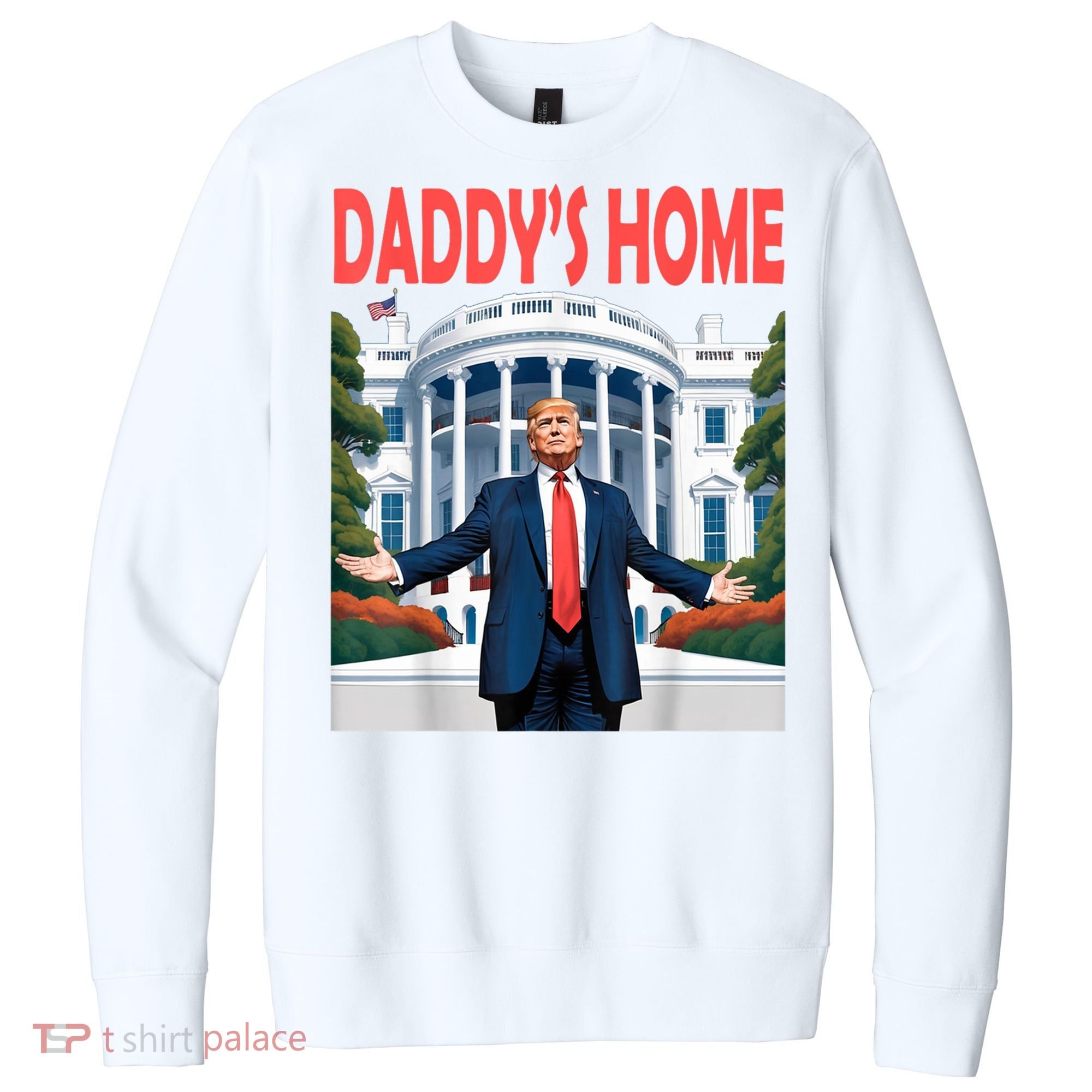 Trump Daddys Home White House V.I.T. Fleece Crew Sweatshirt